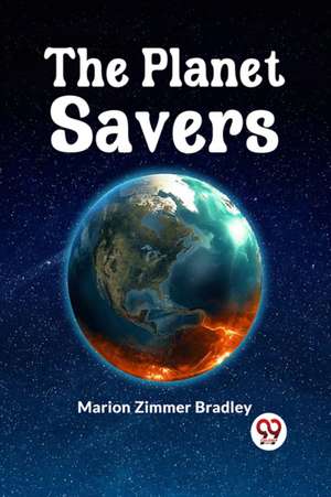 The Planet Savers de Zimmer Bradley Marion