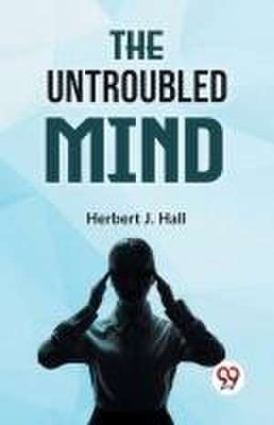 The Untroubled Mind