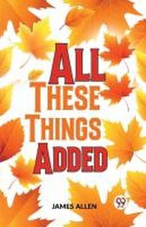 All These Things Added de James Allen