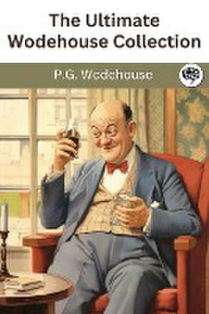 The Ultimate Wodehouse Collection de P. G. Wodehouse