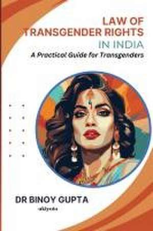 Law of Transgender Rights in India de Binoy Gupta