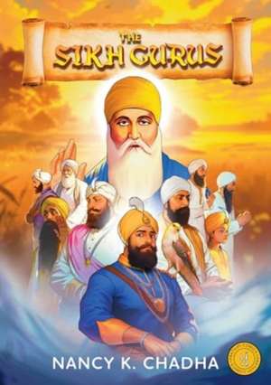 The Sikh Gurus de Nancy K. Chadha