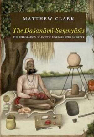 The Dasanami-Samnyasis de Matthew Clark