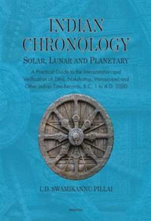 Indian Chronology Solar, Lunar and Planetary de Swamikannu L. D. Pillai