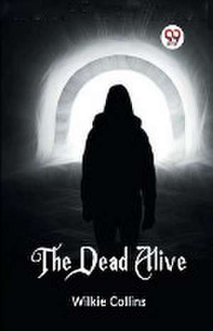 The Dead Alive de Wilkie Collins