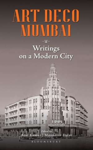 Art Deco Mumbai: Writings on a Modern City de Atul Kumar
