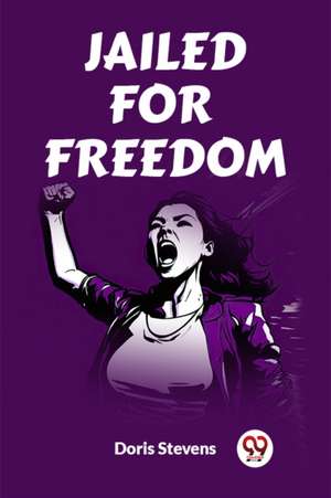 Jailed for Freedom de Doris Stevens