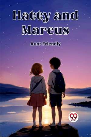 Hatty and Marcus (Edition2023) de Aunt Friendly