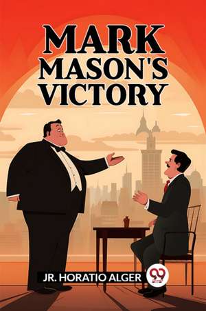 Mark Mason'S Victory de Jr. Horatio Alger