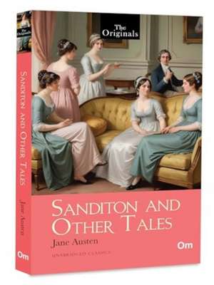 Sanditon and Other Tales de Jane Austen