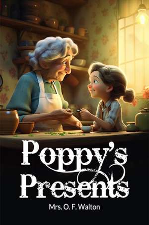 Poppy's Presents de O. F. Walton