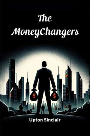 The Moneychangers de Upton Sinclair