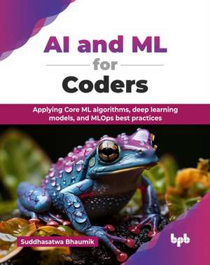 AI and ML for Coders de Suddhasatwa Bhaumik