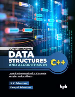 Comprehensive Data Structures and Algorithms in C++ de S. K. Srivastava