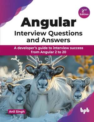 Angular Interview Questions and Answers - 2nd Edition de Anil Singh