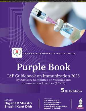 Purple Book: IAP Guidebook on Immunization 2025 de Digant D Shastri
