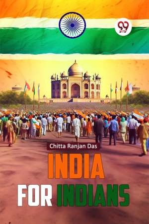 India for Indians de Chitta Ranjan Das