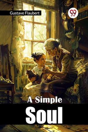 A Simple Soul (Edition2024) de Gustave Flaubert