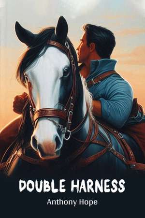 Double Harness de Anthony Hope