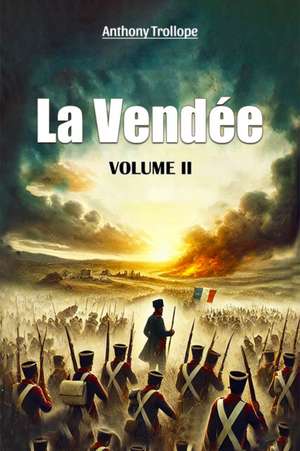 La Vendee Volume II de Anthony Trollope