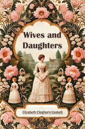 Wives and Daughters de Elizabeth Cleghorn Gaskell