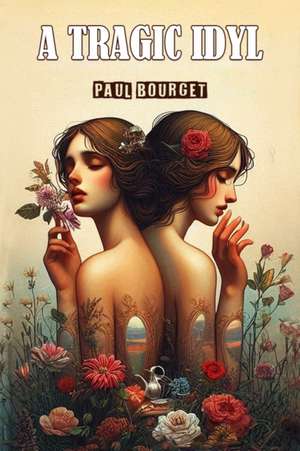 A Tragic Idyl de Paul Bourget