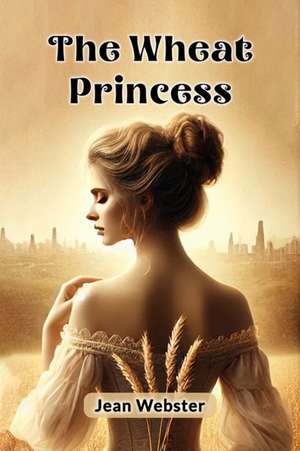 The Wheat Princess de Jean Webster