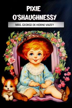 Pixie O'Shaughnessy de George de Horne Vaizey