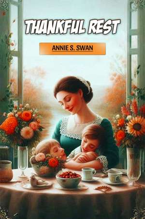 Thankful Rest de Annie S. Swan