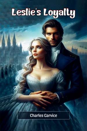 Leslie's Loyalty de Charles Garvice