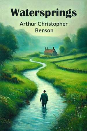 Watersprings de Arthur Christopher Benson