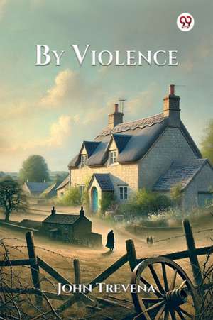 By Violence de John Trevena