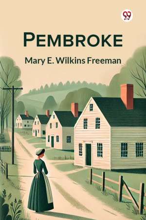 Pembroke de Mary E. Wilkins Freeman
