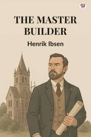 The Master Builder de Henrik Ibsen