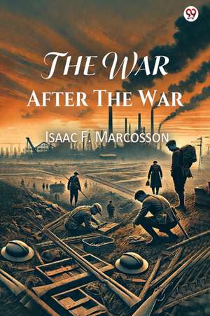 War After The War (Edition1) de Isaac F Marcosson