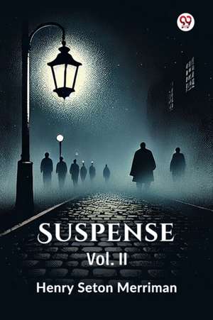 SuspenseVol. II (Edition1) de Henry Seton Merriman