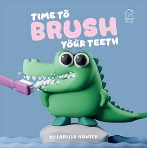 Time to Brush Your Teeth de Larissa Honsek