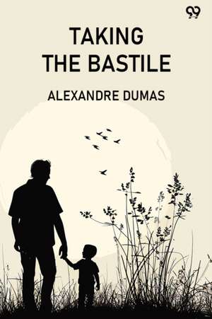 Taking The Bastile de Alexandre Dumas