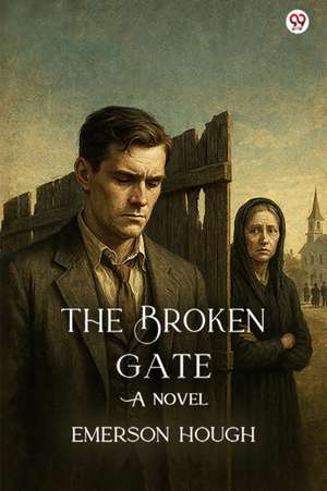 Broken GateA Novel (Edition1) de Emerson Hough