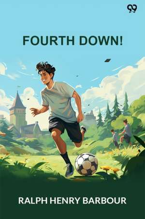 Fourth Down! (Edition1) de Ralph Henry Barbour