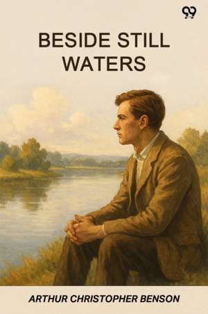 Beside Still Waters de Arthur Christopher Benson