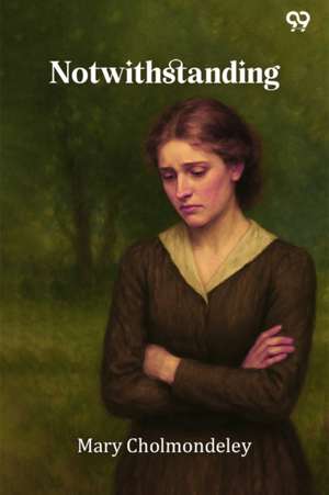 Notwithstanding de Mary Cholmondeley