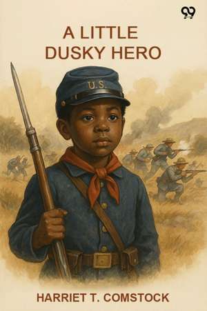 A Little Dusky Hero de Harriet T. Comstock