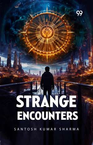 STRANGE ENCOUNTERS de Santosh Kumar Sharma
