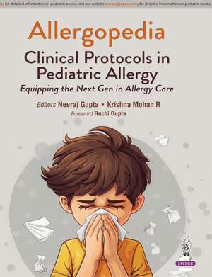 Allergopedia: Clinical Protocols in Pediatric Allergy de Neeraj Gupta