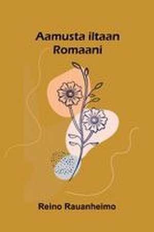 Aamusta iltaan de Reino Rauanheimo