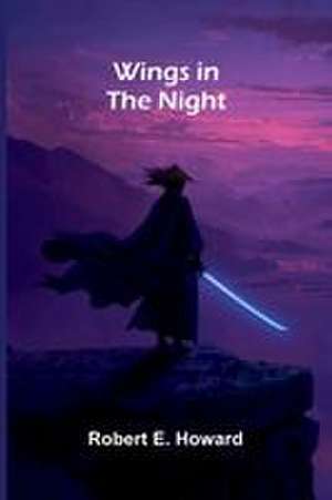 Wings in the Night de Robert E. Howard