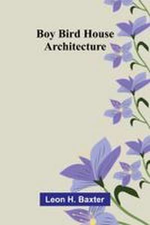 Boy bird house architecture de Leon H. Baxter