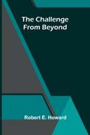 The Challenge From Beyond de Robert E. Howard