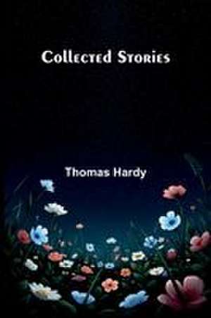 Collected Stories de Thomas Hardy
